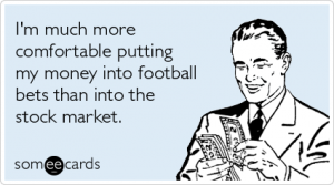 football-gambling-stock-market-sports-ecards-someecards